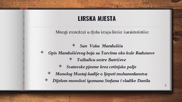 LIRSKA MJESTA Mnogi monolozi u djelu imaju lirske karakteristike: ◈ ◈ San Vuka Mandušića