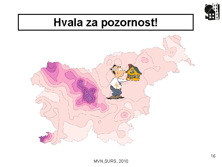 Hvala za pozornost! 16 MVN, SURS, 2010 