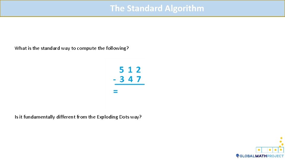 The Standard Algorithm What is the standard way to compute the following? Is it