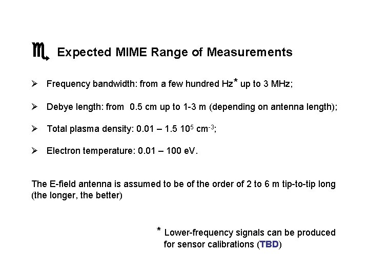  Expected MIME Range of Measurements Ø Frequency bandwidth: from a few hundred Hz*