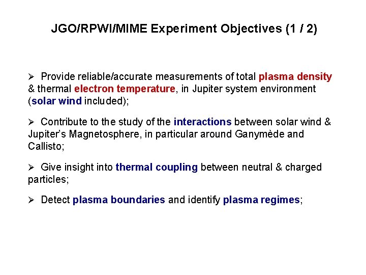 JGO/RPWI/MIME Experiment Objectives (1 / 2) Ø Provide reliable/accurate measurements of total plasma density