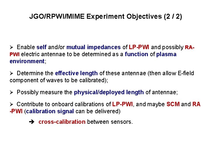 JGO/RPWI/MIME Experiment Objectives (2 / 2) Ø Enable self and/or mutual impedances of LP-PWI