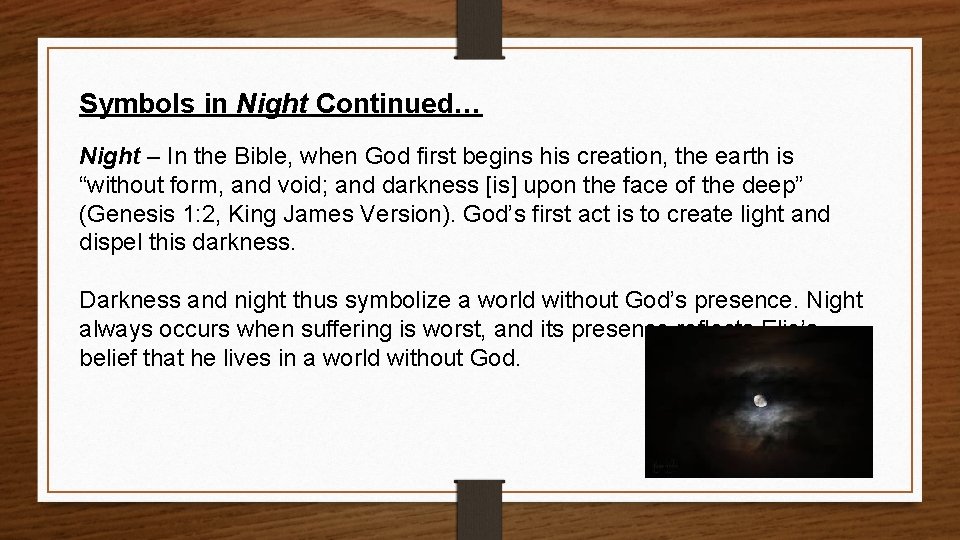 Symbols in Night Continued… Night – In the Bible, when God first begins his