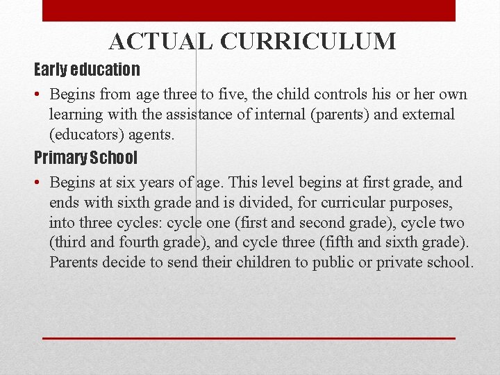 ACTUAL CURRICULUM Early education • Begins from age three to five, the child controls