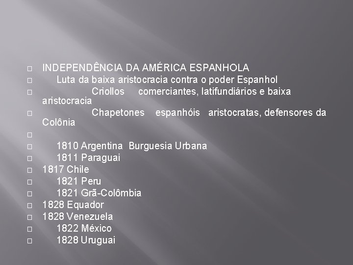 � � INDEPENDÊNCIA DA AMÉRICA ESPANHOLA Luta da baixa aristocracia contra o poder Espanhol