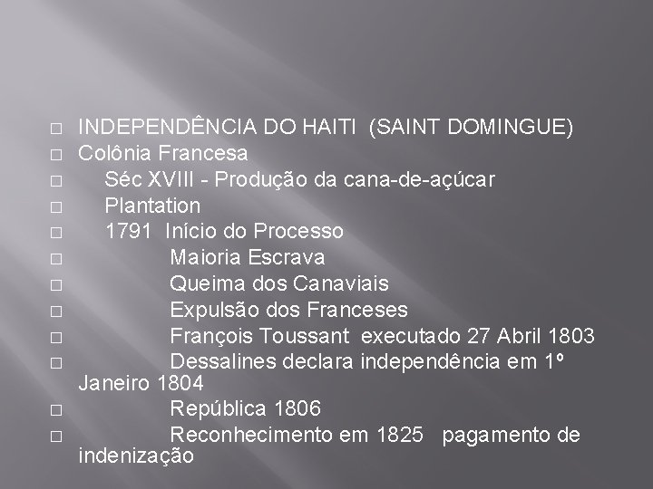 � � � INDEPENDÊNCIA DO HAITI (SAINT DOMINGUE) Colônia Francesa Séc XVIII - Produção