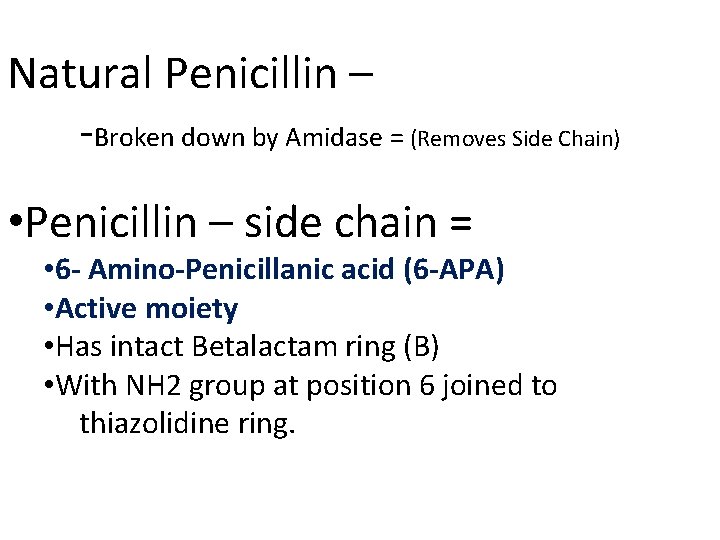 Natural Penicillin – -Broken down by Amidase = (Removes Side Chain) • Penicillin –