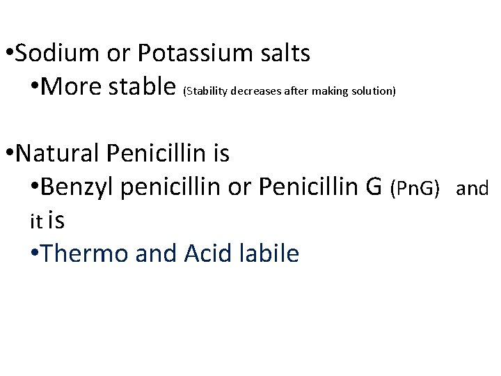  • Sodium or Potassium salts • More stable (Stability decreases after making solution)