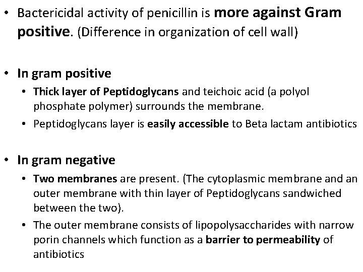  • Bactericidal activity of penicillin is more against Gram positive. (Difference in organization