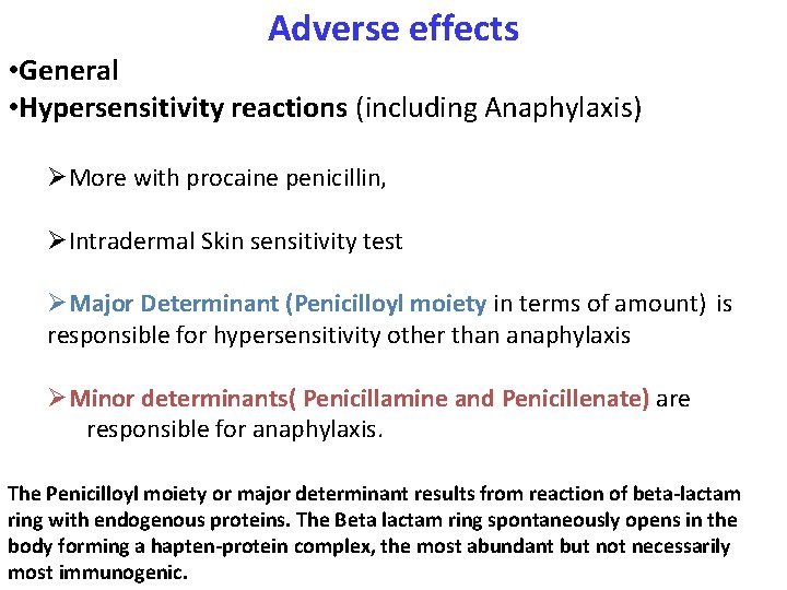 Adverse effects • General • Hypersensitivity reactions (including Anaphylaxis) ØMore with procaine penicillin, ØIntradermal