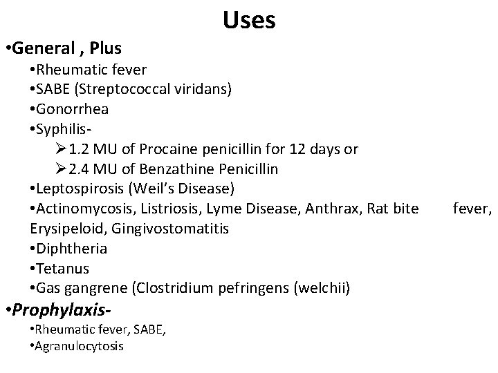  • General , Plus Uses • Rheumatic fever • SABE (Streptococcal viridans) •