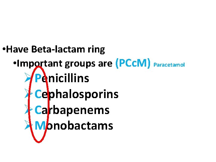  • Have Beta-lactam ring • Important groups are (PCc. M) Paracetamol ØPenicillins ØCephalosporins