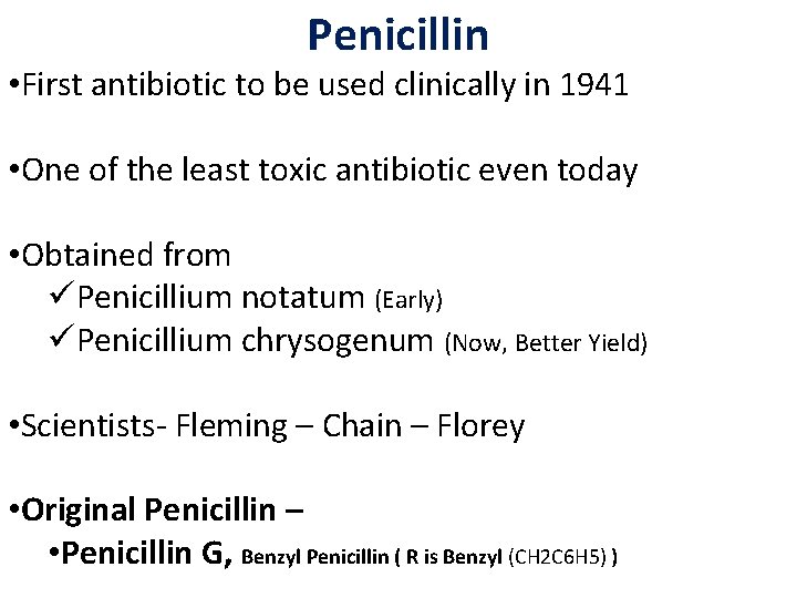 Penicillin • First antibiotic to be used clinically in 1941 • One of the