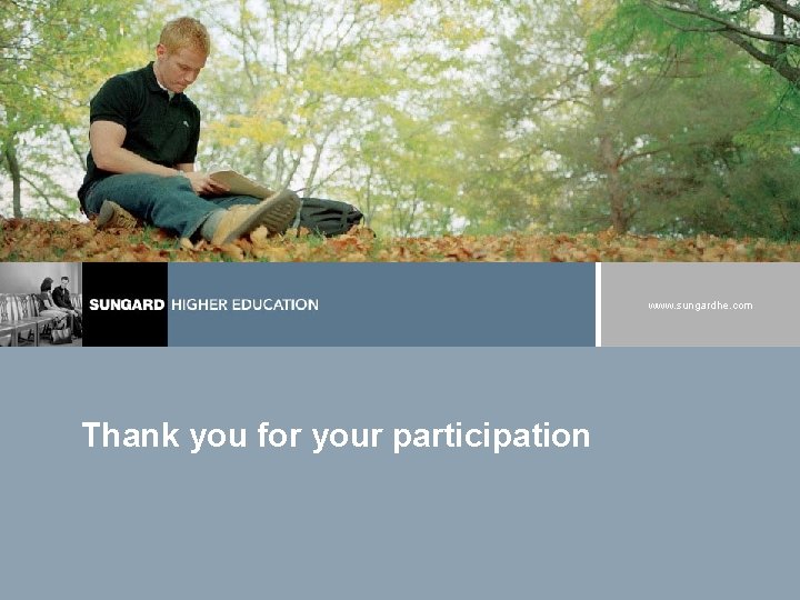 www. sungardhe. com Thank you for your participation 