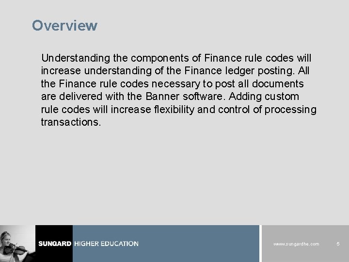 Overview Understanding the components of Finance rule codes will increase understanding of the Finance