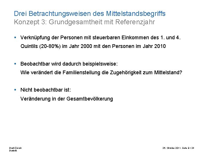 Drei Betrachtungsweisen des Mittelstandsbegriffs Konzept 3: Grundgesamtheit mit Referenzjahr § Verknüpfung der Personen mit