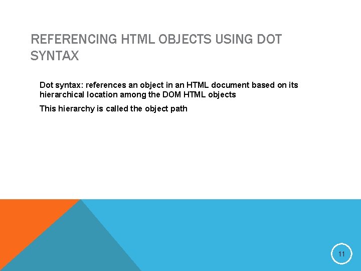 REFERENCING HTML OBJECTS USING DOT SYNTAX Dot syntax: references an object in an HTML