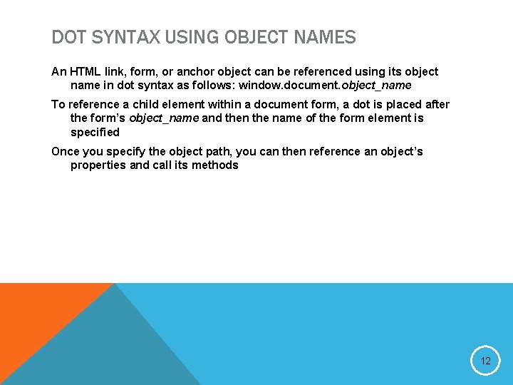 DOT SYNTAX USING OBJECT NAMES An HTML link, form, or anchor object can be