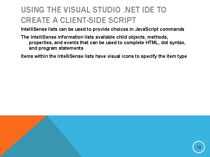 USING THE VISUAL STUDIO. NET IDE TO CREATE A CLIENT-SIDE SCRIPT Intelli. Sense lists