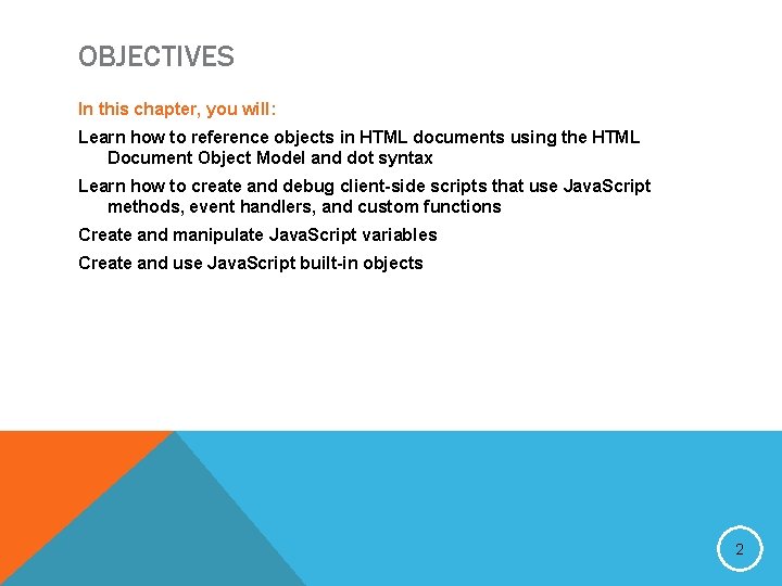 OBJECTIVES In this chapter, you will: Learn how to reference objects in HTML documents