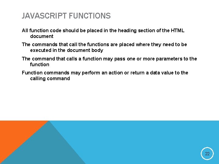 JAVASCRIPT FUNCTIONS All function code should be placed in the heading section of the