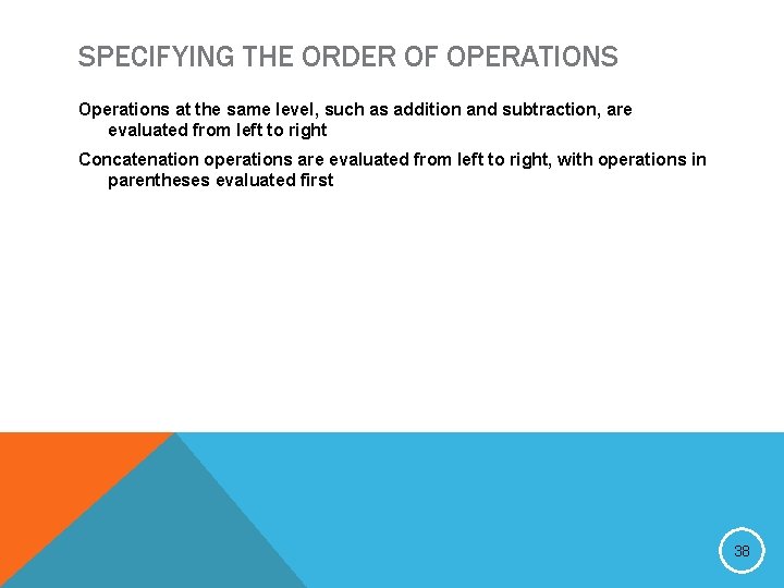 SPECIFYING THE ORDER OF OPERATIONS Operations at the same level, such as addition and