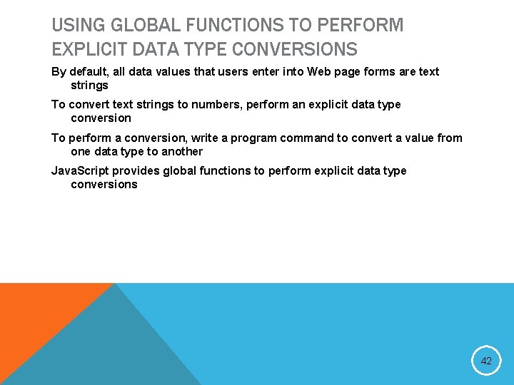 USING GLOBAL FUNCTIONS TO PERFORM EXPLICIT DATA TYPE CONVERSIONS By default, all data values