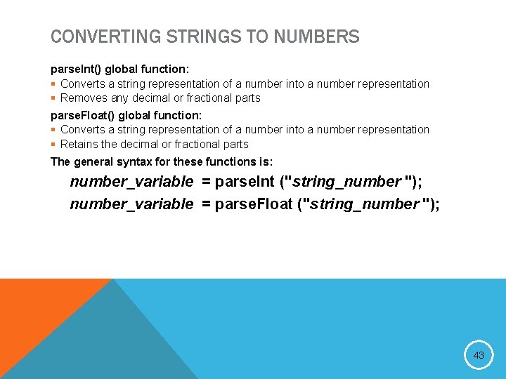 CONVERTING STRINGS TO NUMBERS parse. Int() global function: § Converts a string representation of