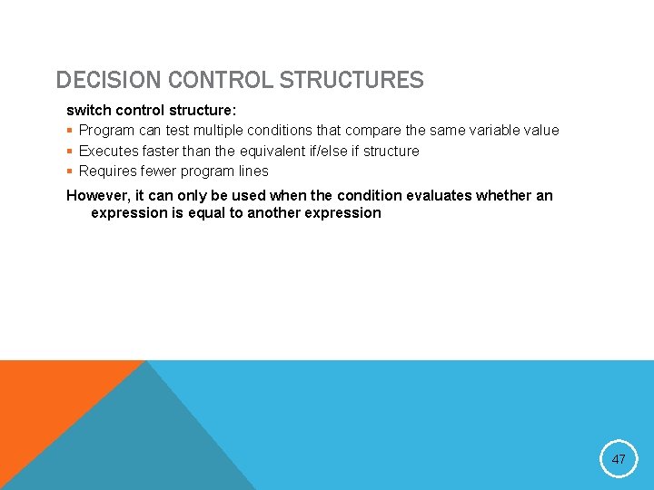 DECISION CONTROL STRUCTURES switch control structure: § Program can test multiple conditions that compare