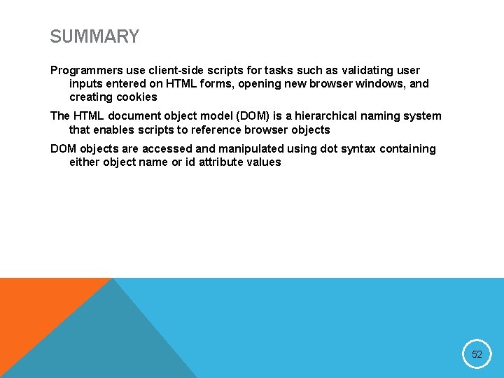 SUMMARY Programmers use client-side scripts for tasks such as validating user inputs entered on