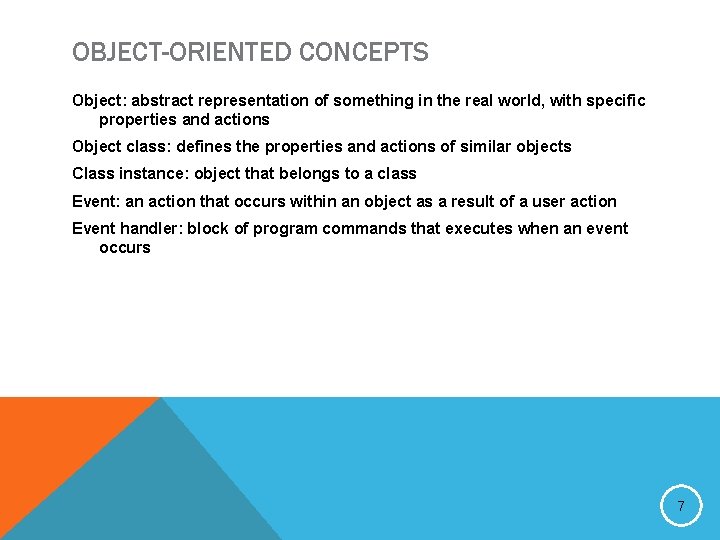 OBJECT-ORIENTED CONCEPTS Object: abstract representation of something in the real world, with specific properties