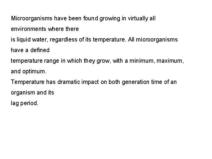 Microorganisms have been found growing in virtually all environments where there is liquid water,