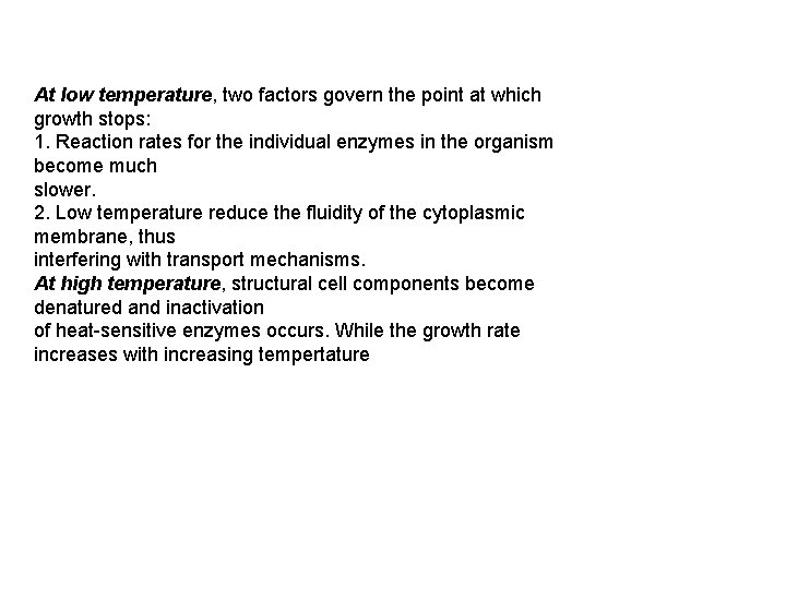 At low temperature, two factors govern the point at which growth stops: 1. Reaction