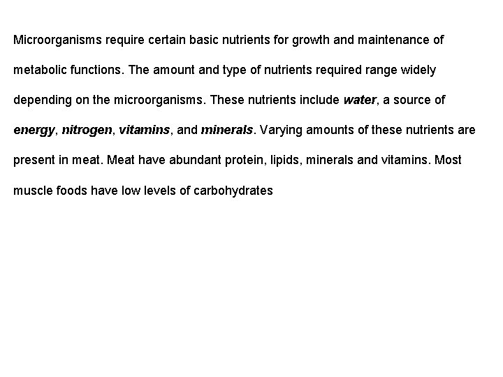 Microorganisms require certain basic nutrients for growth and maintenance of metabolic functions. The amount