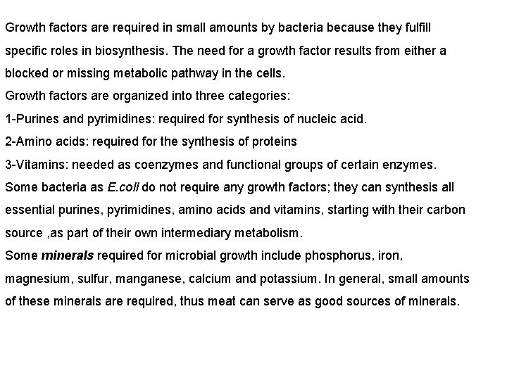 Growth factors are required in small amounts by bacteria because they fulfill specific roles