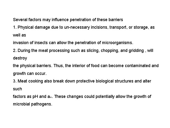 Several factors may influence penetration of these barriers 1. Physical damage due to un-necessary