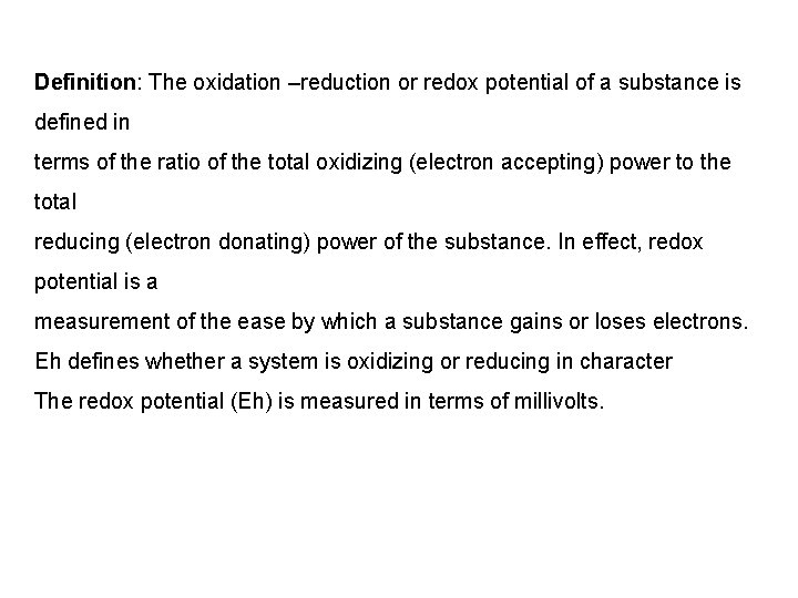 Definition: The oxidation –reduction or redox potential of a substance is defined in terms