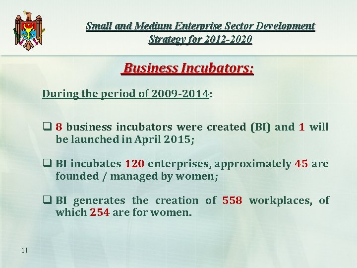 Small and Medium Enterprise Sector Development Strategy for 2012 -2020 Business Incubators: During the