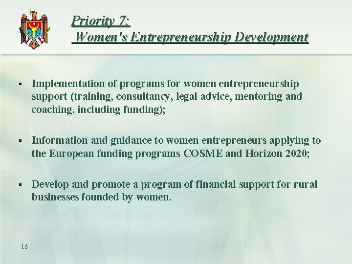 Priority 7: Women's Entrepreneurship Development § Implementation of programs for women entrepreneurship support (training,