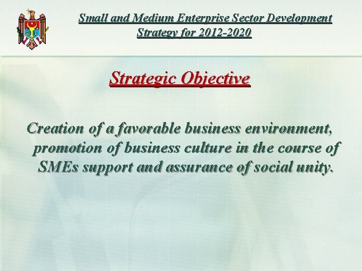 Small and Medium Enterprise Sector Development Strategy for 2012 -2020 Strategic Objective Creation of