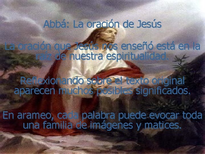 Abbá: La oración de Jesús La oración que Jesús nos enseñó está en la