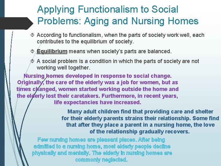 Applying Functionalism to Social Problems: Aging and Nursing Homes According to functionalism, when the