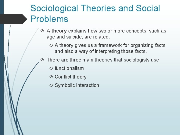 Sociological Theories and Social Problems A theory explains how two or more concepts, such