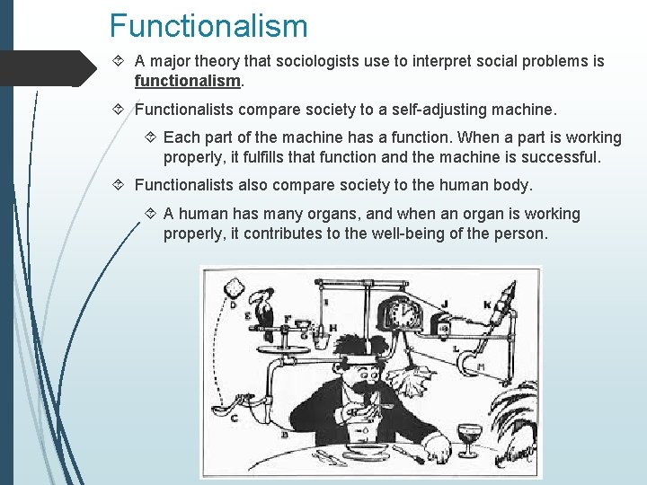 Functionalism A major theory that sociologists use to interpret social problems is functionalism. Functionalists
