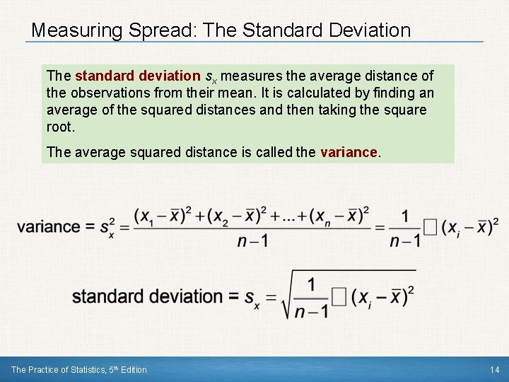 Measuring Spread: The Standard Deviation The standard deviation sx measures the average distance of