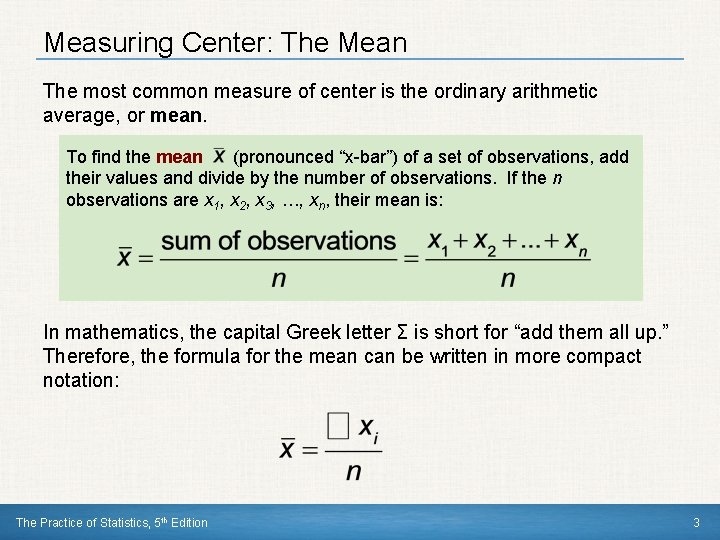 Measuring Center: The Mean The most common measure of center is the ordinary arithmetic