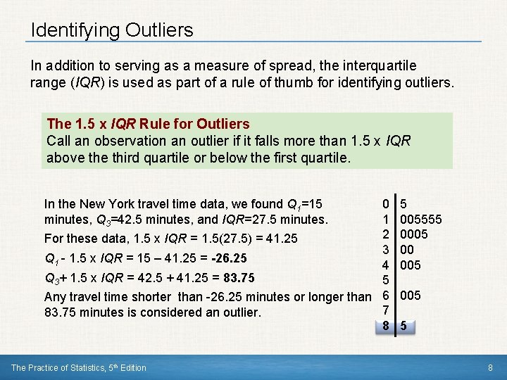 Identifying Outliers In addition to serving as a measure of spread, the interquartile range