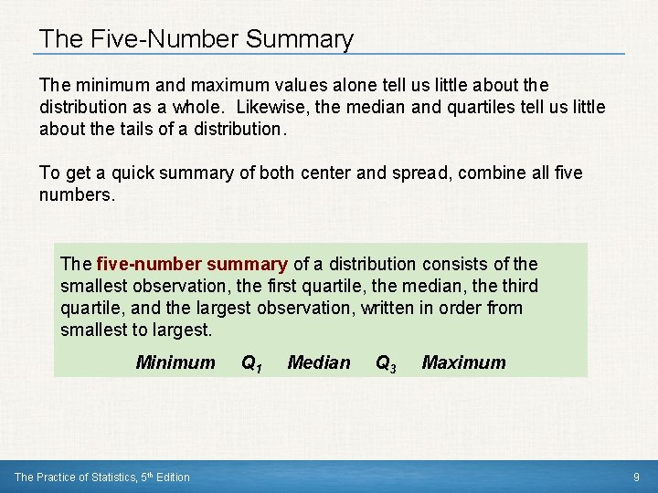 The Five-Number Summary The minimum and maximum values alone tell us little about the