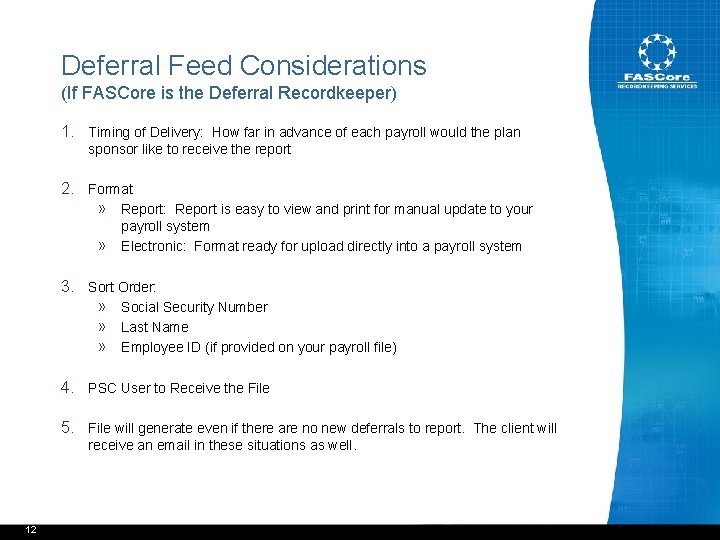 Deferral Feed Considerations (If FASCore is the Deferral Recordkeeper) 1. Timing of Delivery: How