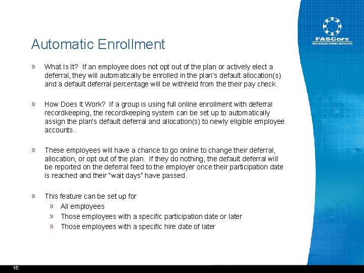 Automatic Enrollment 16 » What Is It? If an employee does not opt out